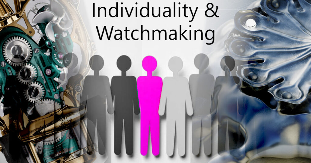 Individuality And Watchmaking - title image. showing individual concept and watch images