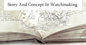 Story And Concept In Watchmaking - title image