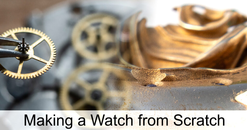 Making a watch from scratch - title image showing watchmaking closeup and an UnconstrainedTime watch.